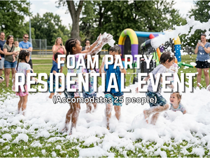 Foam Party - Residential Event (Accommodates up to 25 people)