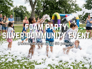 Foam Party - Silver Community Event (Accommodates up to 50 people)